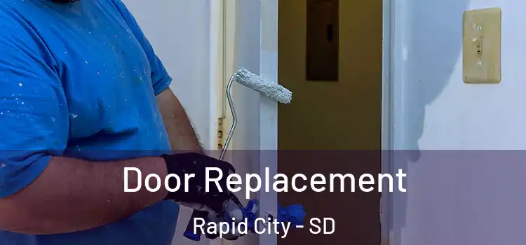 Door Replacement Rapid City - SD