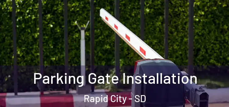 Parking Gate Installation Rapid City - SD