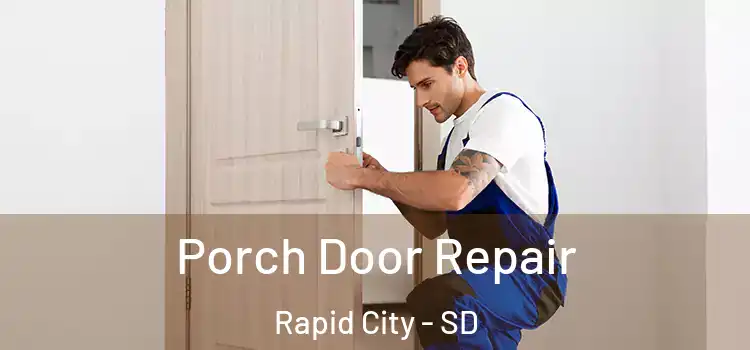  Porch Door Repair Rapid City - SD