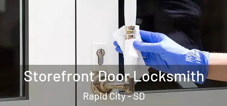 Storefront Door Locksmith Rapid City - SD